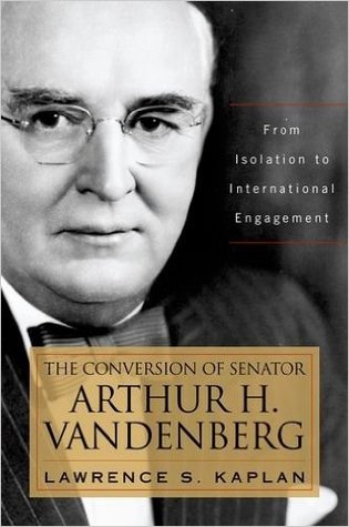 The Conversion of Senator Arthur H. Vandenberg: From Isolation to International Engagement