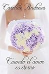Cuando el amor es eterno (Tu invitación al romance nº 1) by Caroline Mickelson