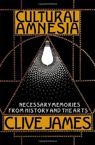 Cultural Amnesia: Necessary Memories from History and the Arts (Hardcover)