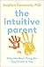 The Intuitive Parent: Why the Best Thing for Your Child Is You