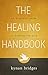 The Healing Handbook: An Es...