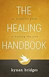 The Healing Handbook: An Essential Guide to Healing the Sick The Healing Handbook: An Essential Guide to Healing the Sick