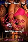 Down for Love: A Real Thug's Love Story Down for Love: A Real Thug's Love Story