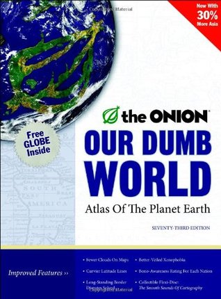 Our Dumb World: The Onion's Atlas of the Planet Earth (Hardcover)