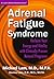 Adrenal Fatigue Syndrome: Reclaim your Energy and Vitality with Clinically Proven Natural Programs (Dr. Lam's Adrenal Recovery Series)