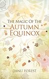 The Magic of the Autumn Equinox by Danu Forest