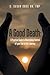 A Good Death:  A Practical Guide to Maintaining Control of your End-of-Life Journey