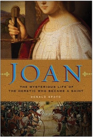 Joan: The Mysterious Life of the Heretic Who Became a Saint (Hardcover)