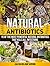 Natural Antibiotics: 15 of the Most Powerful Natural Antibiotics That Kills All Infections (Natural Antibiotics, Natural Antibiotics books, Natural Antibiotics homemade)