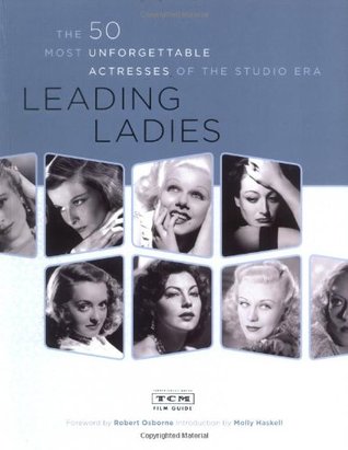 Leading Ladies: The 50 Most Unforgettable Actresses of the Studio Era (Paperback)