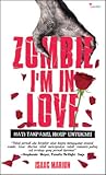 Zombie, I'm In Love by Isaac Marion