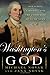 Washington's God: Religion, Liberty, and the Father of Our Country