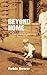 Beyond Home: A daughter's journey to Burma in search of her father's past