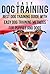 Dog Training: Best Dog Training Guide with easy dog training methods for puppies and dogs: Dog Training Guide, Dog Training for Dummies, Dog Training Handbook, Train Dog, Dog Training, Dog, Training