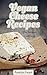 Vegan Cheese Recipes: The A...