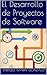 El Desarrollo de Proyectos de Software (Spanish Edition)