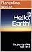 Hello, Earth!: The Journey ...