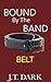 Bound By the Band: Book 4 Belt