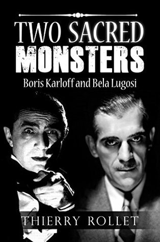 Two sacred monsters: Boris Karloff and Bela Lugosi (Kindle Edition)