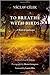 To Breathe with Birds: A Book of Landscapes (Penn Studies in Landscape Architecture)