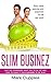 Slim Businez: Why big companies want you to be fat and how to make it your business to be slim