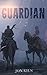 Guardian (Blade Asunder, #2)