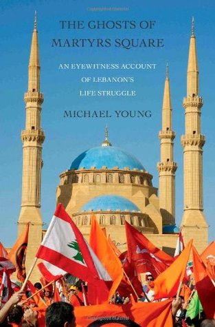The Ghosts of Martyrs Square: An Eyewitness Account of Lebanon's Life Struggle (Hardcover)