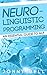 Neuro-Linguistic Programming: An Essential Guide to NLP