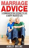 Marriage Advice - 5 Communication Lessons to Live a Happy Married Life (Marriage, Relationship, Effective Communication, Communication, Couples)