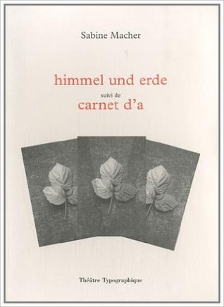 Himmel und Erde suivi de Carnet d'A