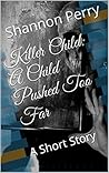 Killer Child: A Child Pushed Too Far: A Short Story (Killer Children Book 1)