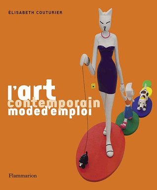 L'art Contemporain: Mode D'emploi