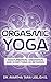 Orgasmic Yoga: Masturbation...