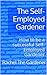 The Self-Employed Gardener: How to be a successful Self-Employed Gardener