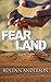 Fear Land by Rolynn Anderson Fear Land by Rolynn Anderson