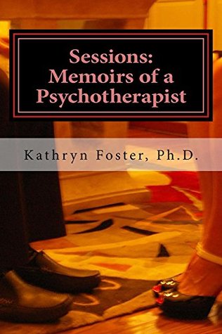 Sessions: Memoirs of a Psychotherapist (Kindle Edition)