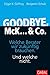 Goodbye, McK... & Co.: Welche Berater wir zukünftig brauchen. Und welche nicht. (Dein Business) (German Edition)