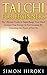 Tai Chi for Beginners: The Ultimate Guide to Supercharge Your Mind, Increase Your Energy & Feel Amazing By Unlocking the Power of Tai Chi (Tai Chi - Tai ... How to Fight - Martial Arts for Beginners)