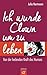 Ich wurde Clown um zu leben: Von der heilenden Kraft des Humors (German Edition)