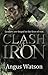 Clash of Iron (The Iron Age Trilogy)
