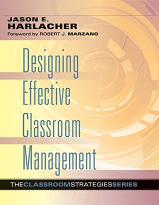 Designing Effective Classroom Management (The Classroom Strategies Series)