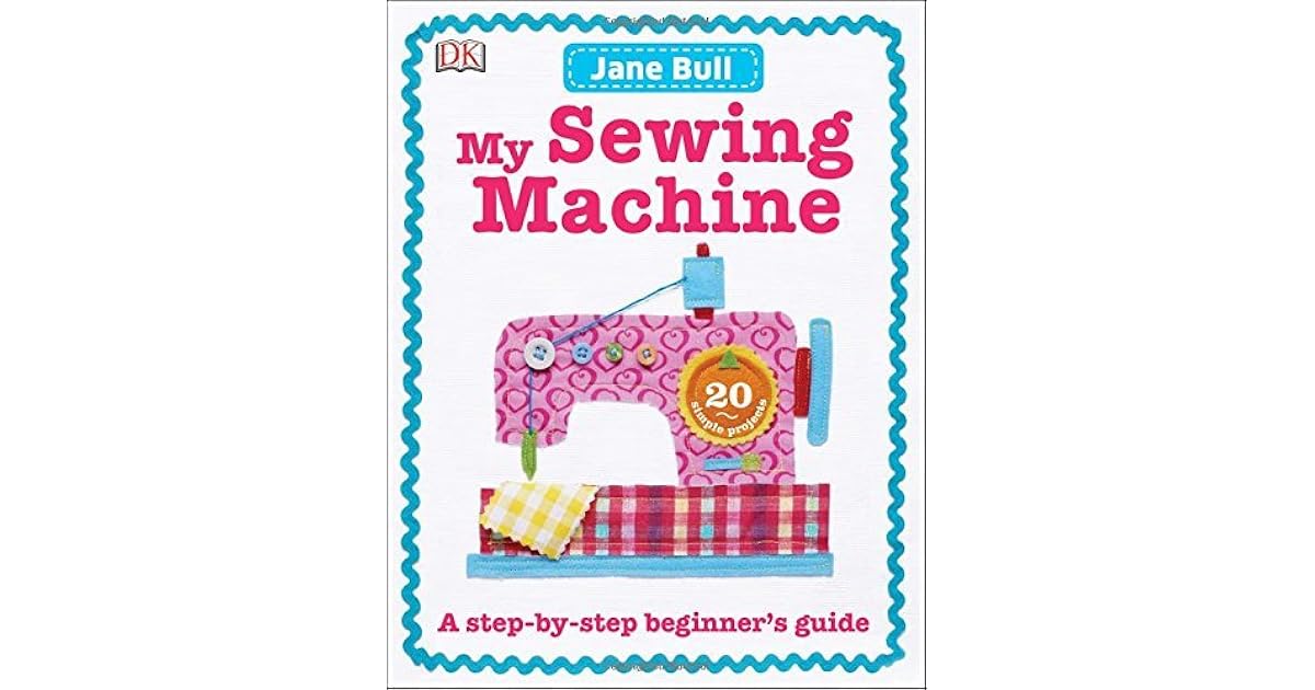 My Sewing Machine Book by Jane Bull