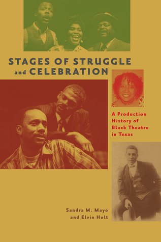 Stages of Struggle and Celebration: A Production History of Black Theatre in Texas (Jack and Doris Smothers Series in Texas History, Life, and C)