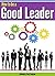 How to Be a Good Leader by Terry Cochran