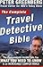 The Complete Travel Detective Bible by Peter Greenberg