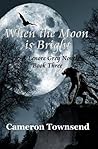 When the Moon is Bright (The Lenore Grey Novels ~ Book Three)