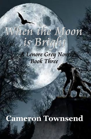 When the Moon is Bright (The Lenore Grey Novels ~ Book Three)