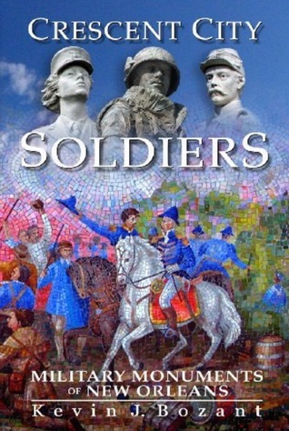 Crescent City Soldiers: Military Monuments of New Orleans