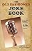 The Old Fashioned Joke Book: Gags and Funny Stories in the Classic Stand-up Style