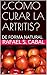 ¿CÓMO CURAR LA ARTRITIS?: D...